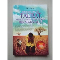 kendati Telah Taubat, Mengapa Saya Tetap Doyan Bermaksiat?