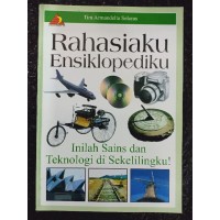 RAHASIAKU ENSIKLOPEDIAKU INILAH SAINS DAN TELNOLOGI DI SEKELIINGKU!