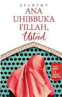 ANA UHIBBUKA FILLAH USTAZ