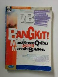 BANGKIT MANAJEMEN QOLBU UNTUK MERAIH SUKSES