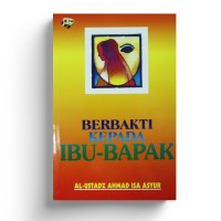 BERBAKTI KEPADA IBU BAPAK