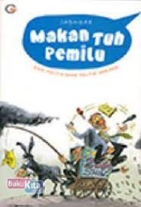 MAKAN TUH PEMILU DIARI POLITIK SANG POLITISI SABLENG