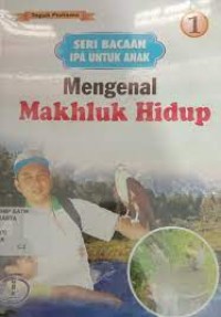 SERI BACAAN IPA UNTUK ANAK SERI MENGENAL MAKHLUK HIDUP