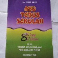 AYO TERUS SEKOLAH 8 Resep Pilihan Solusi Terhadap Ancaman Anak Putus Sekolah di Pedesaan