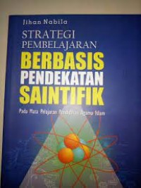 STRATEGI PEMBELAJARAN BERBASIS PENDEKATAN SAINTIFIK PADA MATA PELAJARAN PAI