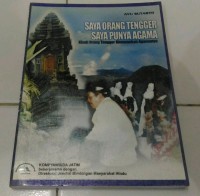 SAYA ORANG TENGGER SAYA PUNYA AGAMA KISAH ORANG TENGGER MENEMUKAN AGAMANYA