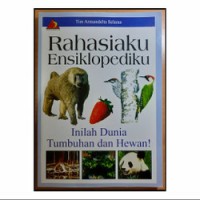 RAHASIA ENSIKLOPEDIAKU INILAH DUNIA TUMBUHAN DAN HEWAN!