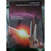 ENSIKLOPEDIA PENGETAHUAN UMUM POPULER ASTRONOMI DAN ANTARIKSA