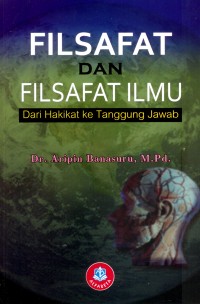 FILSAFAT DAN FILSAFAT ILMU Dari Hakikat Ke Tanggung Jawab