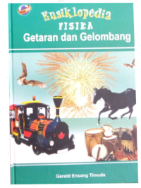 ENSIKLOPEDIA FISIKA : GETARAN DAN GELOMBANG
