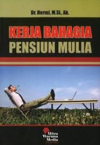 Kerja Bahagia Pensiun Mulia
