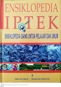 ENSIKLOPEDIA IPTEK 3 ( ENSIKLOPEDIA SAINS UNTUK PELAJAR DAN UMUM )