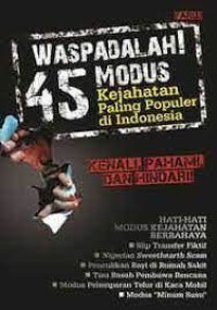 WASPADALAH 45 MODUS KEJAHATAN PALING POPULAR DI INDONESIA